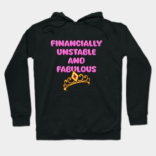 Financially Unstable And Fabulous Hoodie